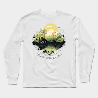 Wild at Heart: Nature-Inspired 'Breathe Wild, Live Free' T-Shirt Long Sleeve T-Shirt